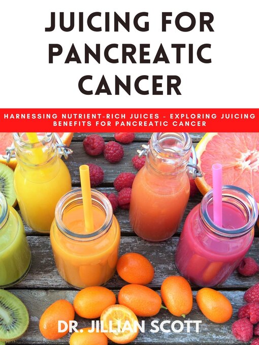 Title details for Juicing for Pancreatic Cancer by Dr. Jillian Scott - Available